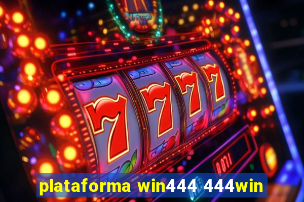 plataforma win444 444win